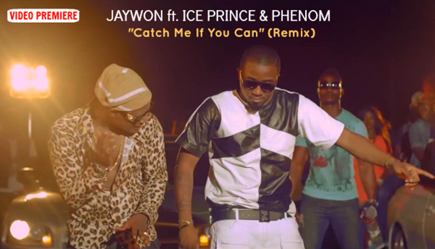 Video: Jaywon Ft Ice Prince & Phenom – Catch Me If You Can (Remix)